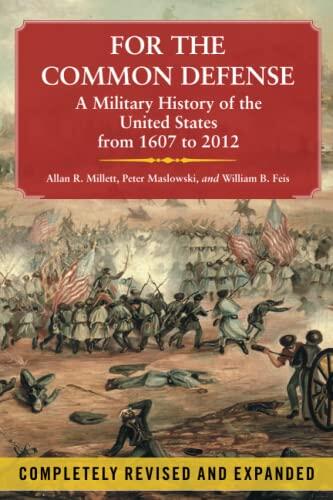 For the Common Defense: A Military History of the United States From 1607 to 2012 (3rd Edition)