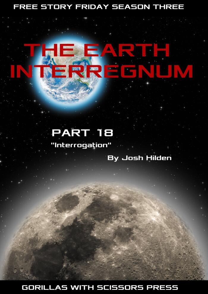 The Earth Interregnum 18: "Interrogation"