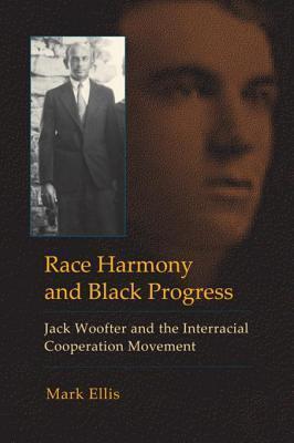Race Harmony and Black Progress: Jack Woofter and the Interracial Cooperation Movement