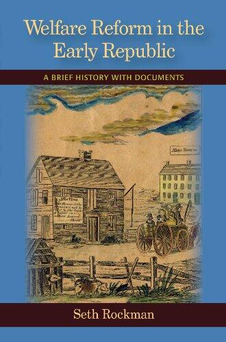 Welfare Reform in the Early Republic: A Brief History with Documents