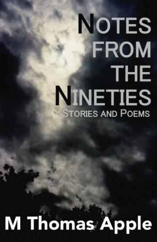 Notes from the Nineties: Stories and Poems