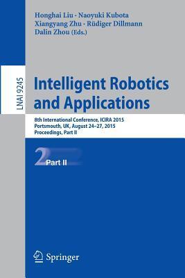 Intelligent Robotics and Applications: 8th International Conference, ICIRA 2015, Portsmouth, UK, August 24-27, 2015, Proceedings (Part II)