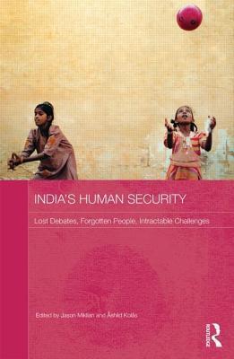 India's Human Security: Lost Debates, Forgotten People, Intractable Challenges