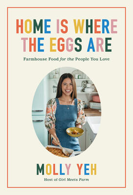 Home Is Where the Eggs Are: Farmhouse Food for the People You Love
