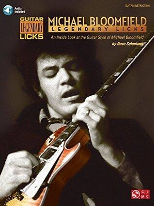 Michael Bloomfield - Legendary Licks: An Inside Look at the Guitar Style of Michael Bloomfield