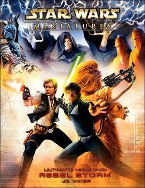 Star Wars Miniatures Ultimate Missions (Rebel Storm): A Star Wars Miniatures Game Product