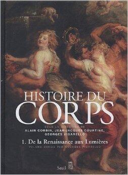 Histoire du Corps (Volume 1): De la Renaissance aux Lumières