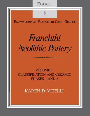 Franchthi Neolithic Pottery, Volume 1, Classification and Ceramic Phases 1 and 2, Fascicle 8