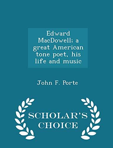 Edward MacDowell: A Great American Tone Poet, His Life and Music