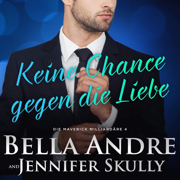 Keine Chance gegen die Liebe: Die Maverick Milliardäre 4