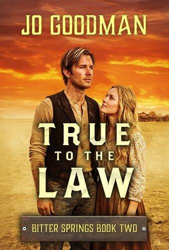True to the Law (Bitter Springs, Book 2): American Western Romance | She Started over as the Town's Schoolteacher, Unaware That the Polite Stranger She Bumps Into Has Been Hired to Track Her Down.