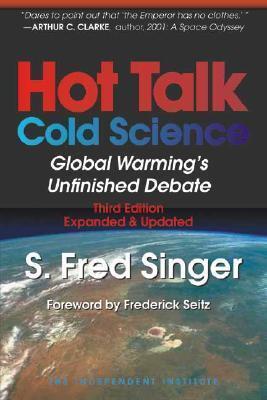 Hot Talk Cold Science: Global Warning's Unfinished Debate