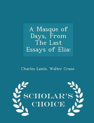 A Masque of Days, From The Last Essays of Elia: - Scholar's Choice Edition