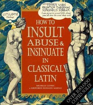 How to Insult, Abuse and Insinuate in Classical Latin [Hardcover]
