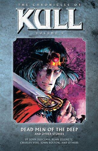 The Chronicles of Kull (Volume 5): Dead Men of the Deep and Other Stories