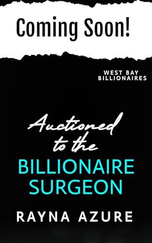 Auctioned to the Billionaire Surgeon: West Bay Billionaires Book Three