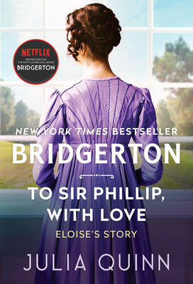 To Sir Phillip, with Love: Two beloved Bridgerton novels in one beautiful collector's edition featuring sprayed edges and foil iconography.