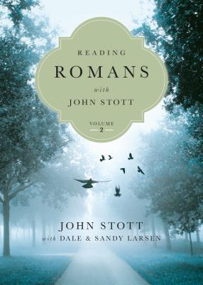 Reading Romans with John Stott: 8 Weeks for Individuals or Groups (Volume 2)