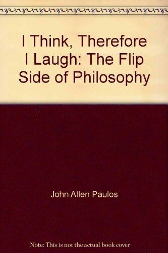 I Think, Therefore I Laugh: The Flip Side of Philosophy
