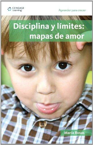 Disciplina y limites/ Discipline and Limits: Mapas de Amor/ Maps of Love (Aprender para crecer/ Learning for Growth)