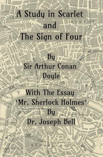A Study in Scarlet and the Sign of Four: With the Essay 'Mr. Sherlock Holmes'