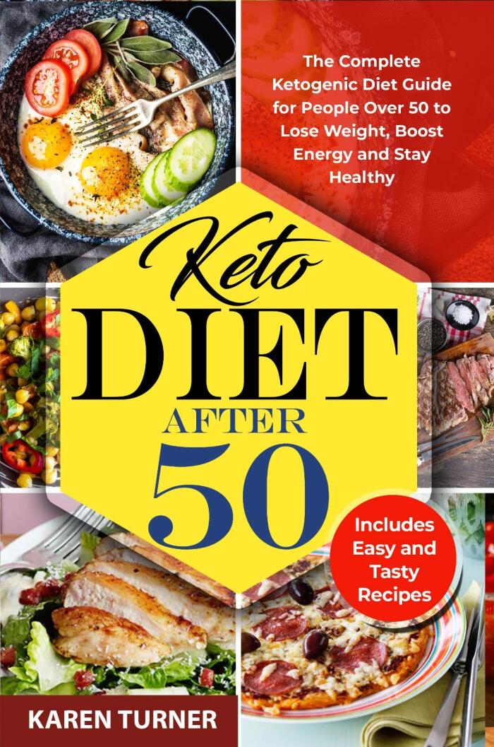 KETO DIET AFTER 50: The Complete Ketogenic Diet Guide for People Over 50 to Lose Weight, Boost Energy and Stay Healthy. Includes Easy And Tasty Recipes.