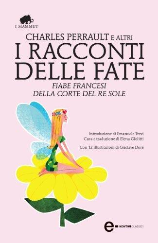 I racconti delle fate: Fiabe francesi alla corte del Re Sole