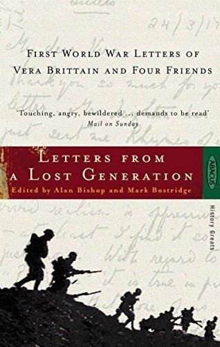 Letters From A Lost Generation: First World War Letters Of Vera Brittain And Four Friends: Roland Leighton, Edward Brittain, Victor Richardson, Geoffrey Thurlow