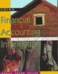 Using Financial Accounting Information: A Decision Case Approach