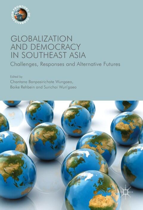 Globalization and Democracy in Southeast Asia: Challenges, Responses and Alternative Futures