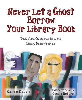 Never Let a Ghost Borrow Your Library Book: Book Care Guidelines from Library Secret Service