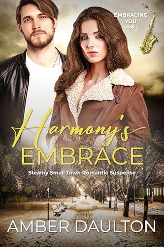 Harmony's Embrace (Embracing You Book 3): A Steamy Second Chance Small Town Holiday Romance