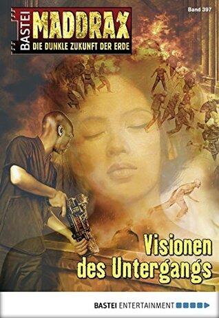 Maddrax 397: Visionen des Untergangs