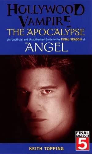 Hollywood Vampire: The Apocalypse - An Unofficial and Unauthorised Guide to the Final Season of Angel