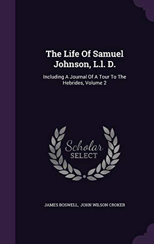 The Life Of Samuel Johnson, L.l. D.: Including A Journal Of A Tour To The Hebrides, Volume 2