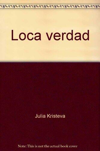 Loca verdad: Verdad y verosimilitud del texto psicótico