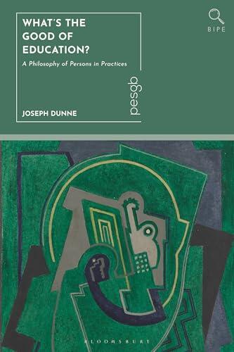 What's the Good of Education?: A Philosophy of Persons in Practices
