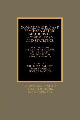 Nonparametric and Semiparametric Methods in Econometrics and Statistics: Proceedings of the Fifth International Symposium in Economic Theory and ... Theory and Econometrics, Series Number 5)