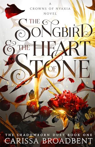 The Songbird and the Heart of Stone (Crowns of Nyaxia, #3).