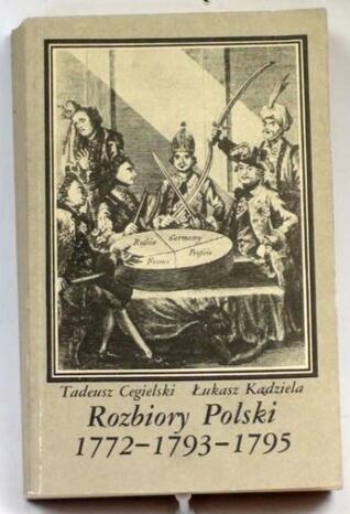 Rozbiory Polski: 1772-1793-1795 (Szkice z dziejów Polski)