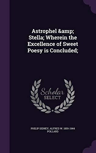 Astrophel & Stella; Wherein the Excellence of Sweet Poesy is Concluded;