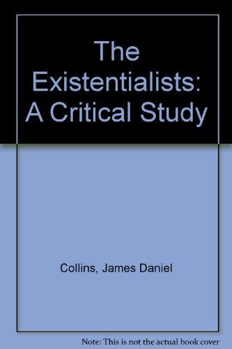 The Existentialists: A Critical Study