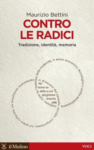 Contro le radici: Tradizione, identità, memoria