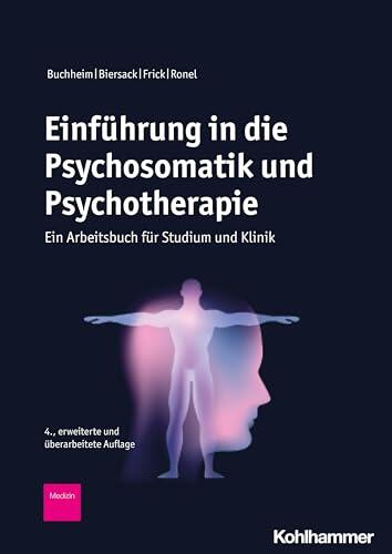 Einfuhrung in Die Psychosomatik Und Psychotherapie: Ein Arbeitsbuch Fur Studium Und Klinik