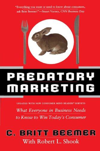 Predatory Marketing: What Everyone in Business Needs to Know to Win Today's Consumer
