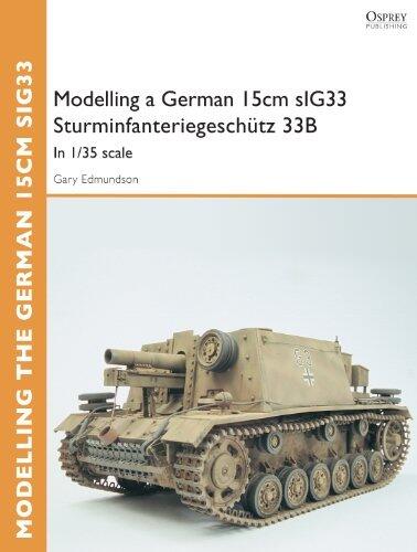 Modelling a German 15cm sIG33 Sturminfanteriegeschütz 33B: In 1/35 scale