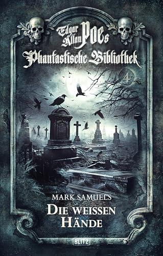 Edgar Allan Poe's Phantastische Bibliothek - Folge 4: Die weißen Hände (Edgar Allen Poe's Phantastische Bibliothek)