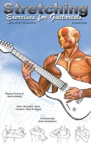 Stretching Exercises for Guitarists: Stretches for Guitarists and other Musicians