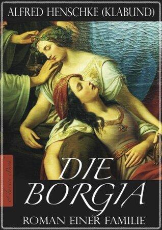 Die Borgia - Roman einer Familie