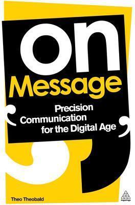 On Message: Precision Communication for the Digital Age